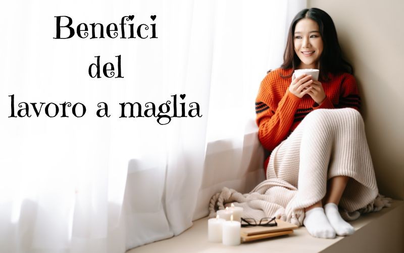 Benefici del lavoro a maglia e patologie correlate