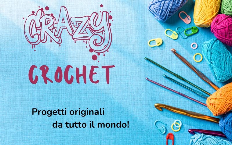Crazy Crochet: progetti originali all'uncinetto!