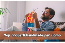 Top progetti handmade per uomo
