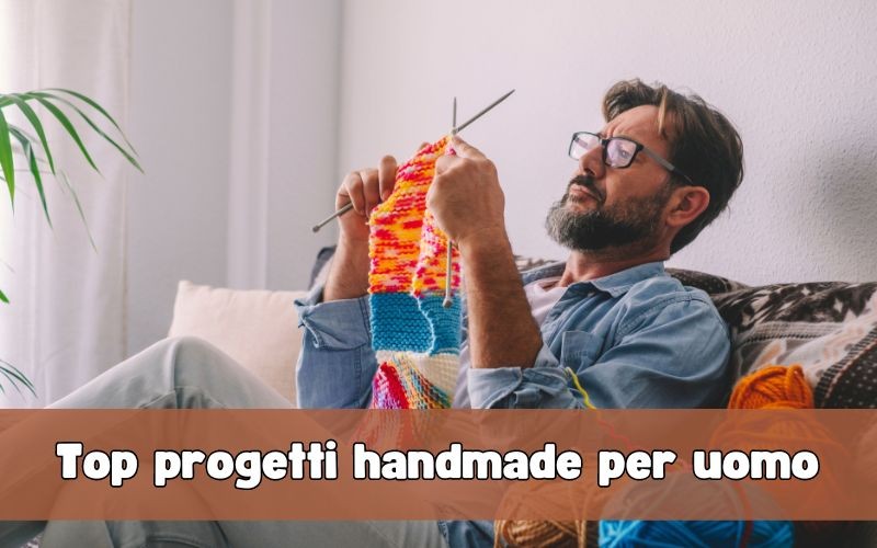 Top progetti handmade per uomo