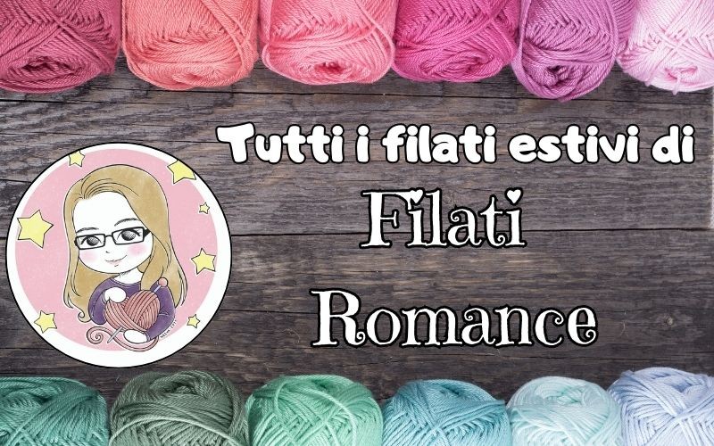 Tutti i filati estivi di Filati Romance