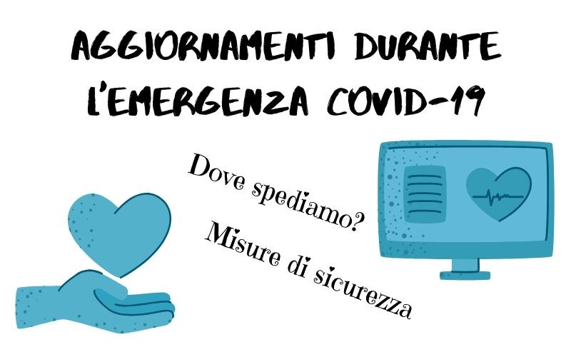 Aggiornamenti: I vostri ordini e le consegne durante l'Emergenza sanitaria Nazionale COVID19