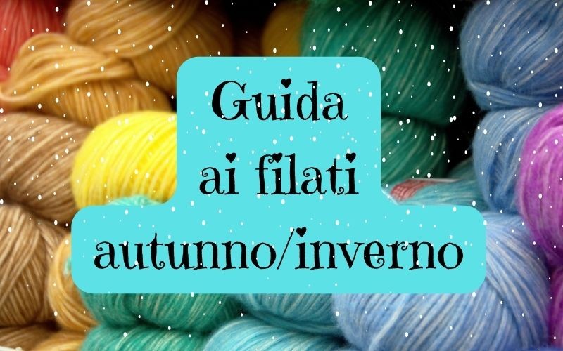 Guida ai filati di autunno e inverno